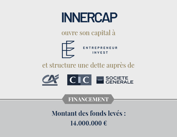 Levée de fonds Innercap - CA, CIC, Société Générale